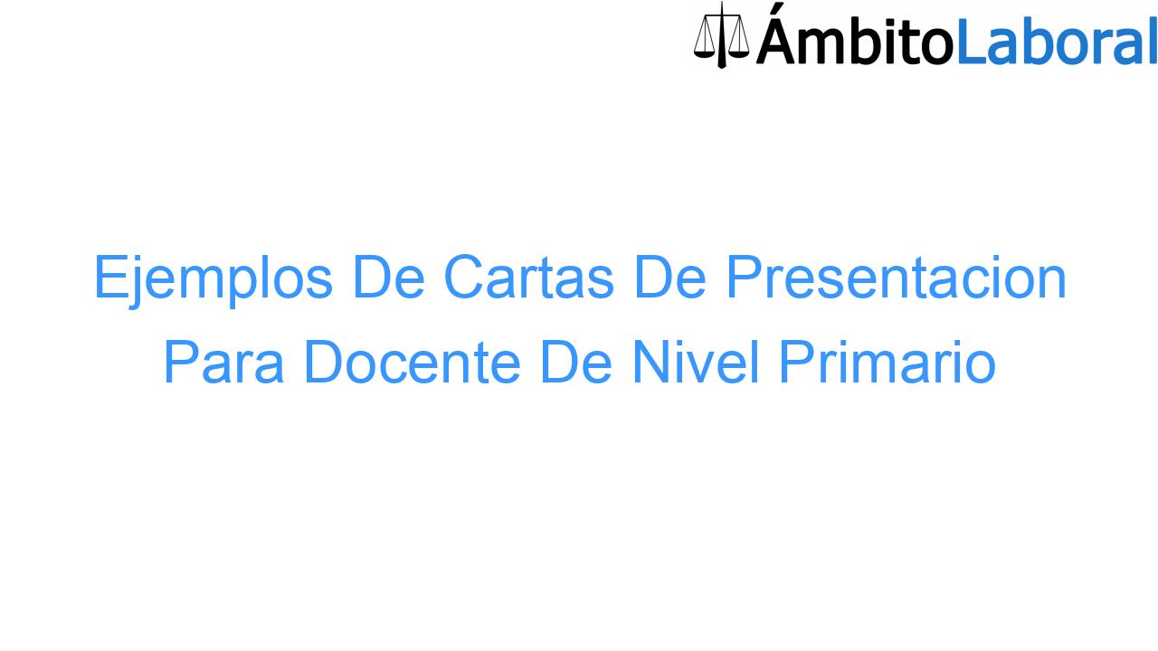 Ejemplos de Cartas de Presentación para Maestras de Primaria Ejemplos De Cartas De Presentacion Para Docente De Nivel Primario