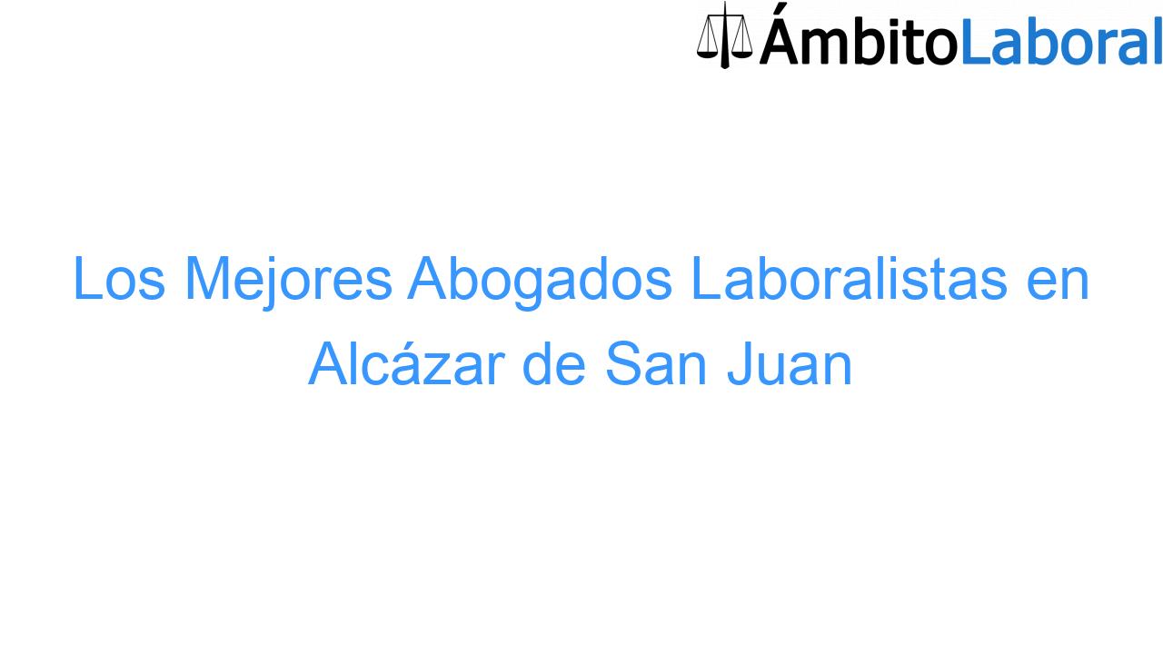Los Mejores Abogados Laboralistas en Alcázar de San Juan Los Mejores Abogados Laboralistas en Alcázar de San Juan