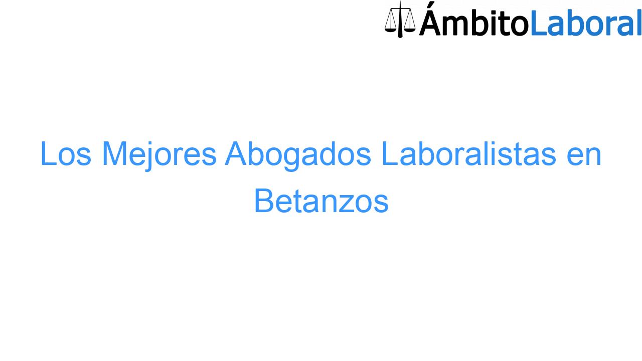 Los Mejores Abogados Laboralistas en Betanzos