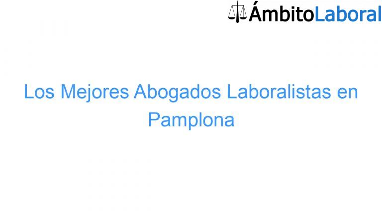 Los Mejores Abogados Laboralistas en Pamplona - Ambito Laboral