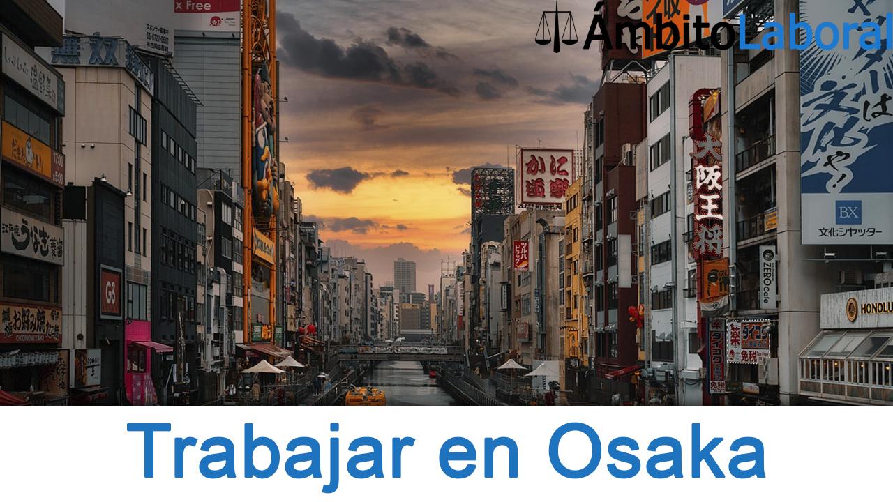 Trabajar en Osaka: Guía para buscar trabajo en Osaka Trabajar en Osaka Guia para buscar trabajo en Osaka