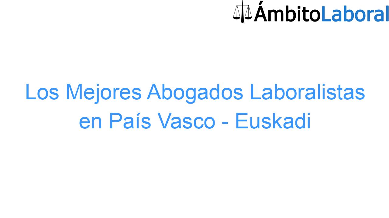 Los Mejores Abogados Laboralistas en País Vasco - Euskadi Los Mejores Abogados Laboralistas en País Vasco – Euskadi